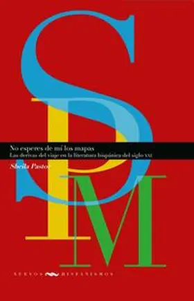 Pastor |  No esperes de mí los mapas. Las derivas del viaje en la literatura hispánica del siglo XXI | Buch |  Sack Fachmedien