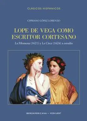 López Lorenzo |  Lope de Vega como escritor cortesano : "La Filomena" (1621) y "La Circe" (1624) a estudio | Buch |  Sack Fachmedien