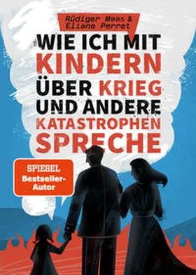 Maas / Perret |  Wie ich mit Kindern über Krieg und andere Katastrophen spreche | Buch |  Sack Fachmedien