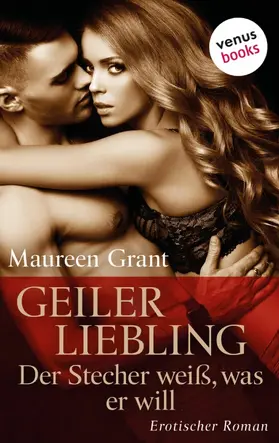 Grant |  Geiler Liebling - Der Stecher weiß, was er will | eBook | Sack Fachmedien