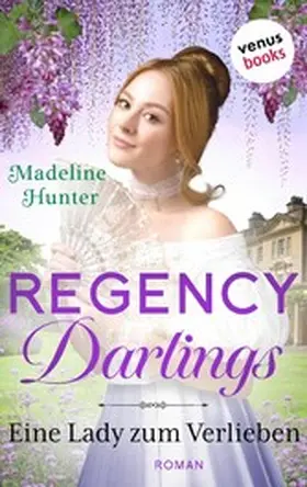 Hunter |  Regency Darlings - Eine Lady zum Verlieben | eBook | Sack Fachmedien