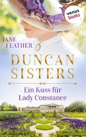 Feather |  Duncan Sisters - Ein Kuss für Lady Constance | eBook | Sack Fachmedien