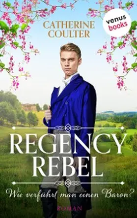 Coulter |  Regency Rebel- Wie verführt man einen Baron? | eBook | Sack Fachmedien