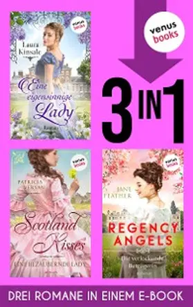 Kinsale / Veryan / Feather |  Eine eigensinnige Lady, Scotland Kisses 1 & Regency Angels 3 | eBook | Sack Fachmedien