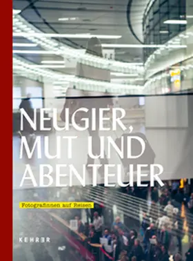 Henkel |  Neugier, Mut und Abenteuer: Fotografinnen auf Reisen | Buch |  Sack Fachmedien