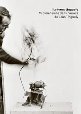 Museum Tinguely, Basel |  l'univers tinguely | Buch |  Sack Fachmedien