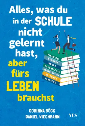 Wiechmann / Böck |  Alles, was du in der Schule nicht gelernt hast, aber fürs Leben brauchst | Buch |  Sack Fachmedien