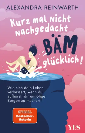 Reinwarth |  Kurz mal nicht nachgedacht - bäm - glücklich! | Buch |  Sack Fachmedien
