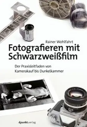 Wohlfahrt |  Fotografieren mit Schwarzweißfilm | eBook | Sack Fachmedien