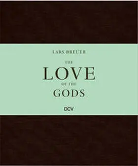 Kunstverein Leverkusen Schloß Morsbroich e.V. / Enárd / Schmidt |  Lars Breuer – The Love of the Gods | Buch |  Sack Fachmedien