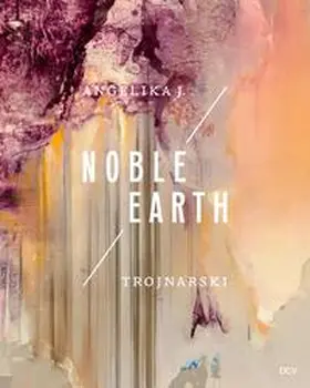 Benschop / Günzel |  Angelika J. Trojnarski - Noble Earth | Buch |  Sack Fachmedien