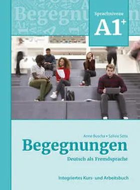 Buscha / Szita |  Begegnungen Deutsch als Fremdsprache A1+: Integriertes Kurs- und Arbeitsbuch | Buch |  Sack Fachmedien