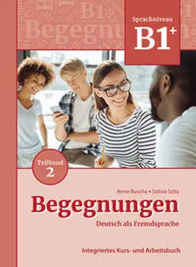 Buscha / Szita |  Begegnungen Deutsch als Fremdsprache B1+, Teilband 2: Integriertes Kurs- und Arbeitsbuch | Buch |  Sack Fachmedien
