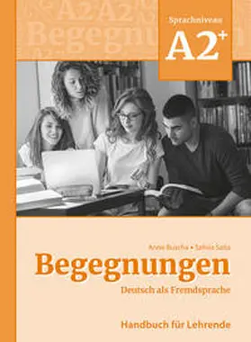 Buscha / Szita |  Begegnungen Deutsch als Fremdsprache A2+: Handbuch für Lehrende | Buch |  Sack Fachmedien