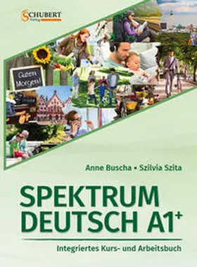 Buscha / Szita |  Spektrum Deutsch A1+: Integriertes Kurs- und Arbeitsbuch für Deutsch als Fremdsprache | Buch |  Sack Fachmedien