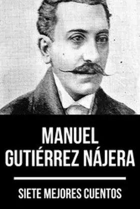 Nájera / Nemo |  7 mejores cuentos de Manuel Gutiérrez Nájera | eBook | Sack Fachmedien