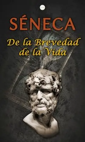 Séneca |  De la Brevedad de la Vida | eBook | Sack Fachmedien