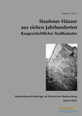Lohrum |  Südwestdeutsche Beiträge zur historischen Bauforschung / Staufener Häuser aus                sieben Jahrhunderten Baugeschichtlicher Stadtkataster | Buch |  Sack Fachmedien