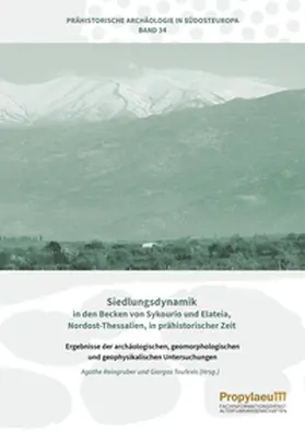 Reingruber / Toufexis |  Siedlungsdynamik in den Becken von Sykourio und Elateia, Nordost-Thessalien, in                prähistorischer Zeit | Buch |  Sack Fachmedien