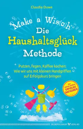 Duwe |  Die Haushaltsglück-Methode - Make a Wis(c)h | Buch |  Sack Fachmedien