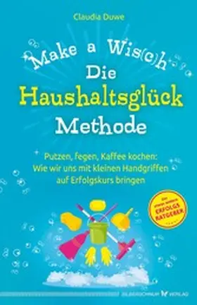 Duwe |  Die Haushaltsglück-Methode – Make a Wis(c)h | eBook | Sack Fachmedien