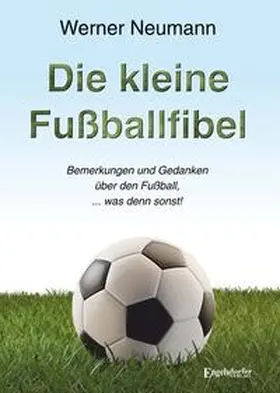Neumann |  Die kleine Fußballfibel | Buch |  Sack Fachmedien