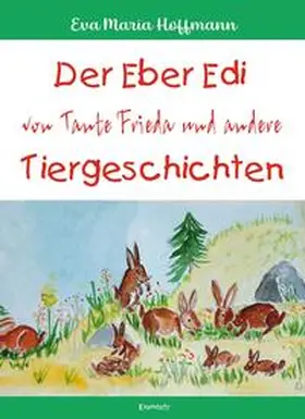Hoffmann |  Der Eber Edi von Tante Frieda und andere Tiergeschichten | Buch |  Sack Fachmedien