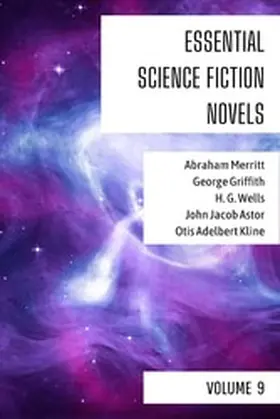 Merritt / Griffith / Wells |  Essential Science Fiction Novels - Volume 9 | eBook | Sack Fachmedien