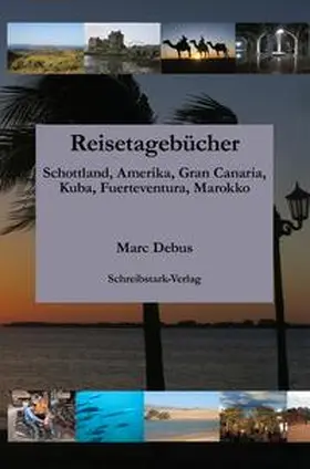 Debus |  Reisetagebücher: Schottland, Amerika, Gran Canaria, Kuba, Fuerteventura, Marokko | Buch |  Sack Fachmedien