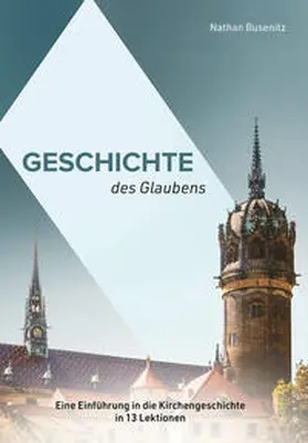 Busenitz |  Geschichte des Glaubens | Buch |  Sack Fachmedien