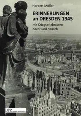 Möller |  Erinnerungen an Dresden 1945 mit Kriegserlebnissen davor und danach | Buch |  Sack Fachmedien