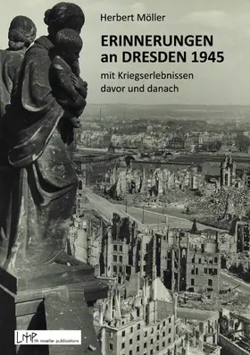 Möller |  Erinnerungen an Dresden 1945 mit Kriegserlebnissen davor und danach | eBook | Sack Fachmedien