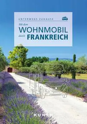 Stüben |  KUNTH Mit dem Wohnmobil durch Frankreich | Buch |  Sack Fachmedien