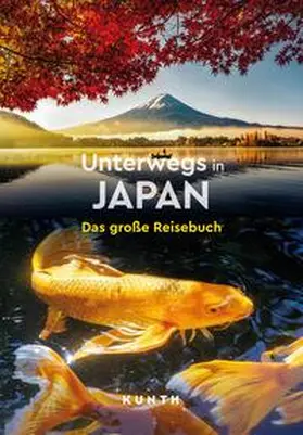 Ingala / Lammert / von Kapff |  KUNTH Unterwegs in Japan | Buch |  Sack Fachmedien