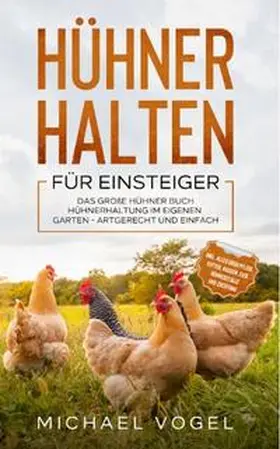 Vogel |  Hühner halten für Einsteiger | Buch |  Sack Fachmedien