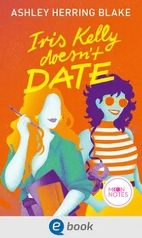 Blake |  Bright Falls 3. Iris Kelly Doesn't Date | eBook | Sack Fachmedien