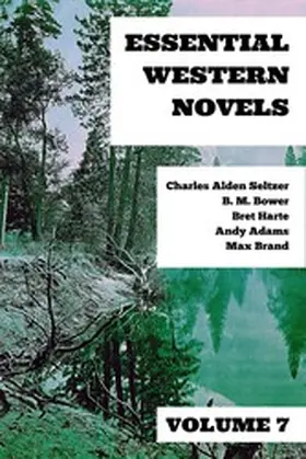 Seltzer / Bower / Harte |  Essential Western Novels - Volume 7 | eBook | Sack Fachmedien