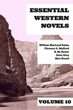Grey / Brand / Mulford |  Essential Western Novels - Volume 10 | eBook | Sack Fachmedien