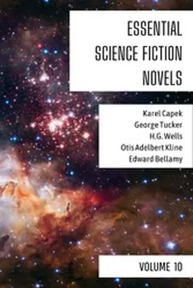 Capek / Tucker / Wells |  Essential Science Fiction Novels - Volume 10 | eBook | Sack Fachmedien