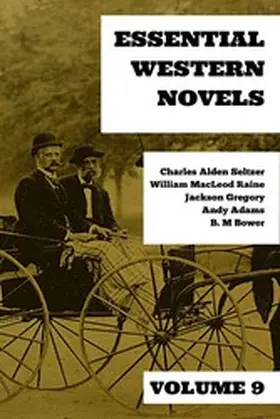 Seltzer / Raine / Gregory |  Essential Western Novels - Volume 9 | eBook | Sack Fachmedien