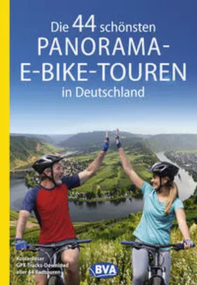 Weindl |  Die 44 schönsten Panorama-E-Bike-Touren in Deutschland | Buch |  Sack Fachmedien