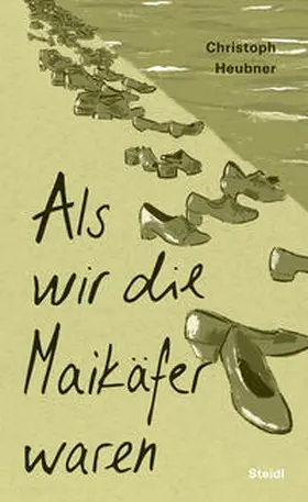 Heubner |  Als wir die Maikäfer waren | Buch |  Sack Fachmedien