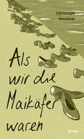Heubner |  Als wir die Maikäfer waren | eBook | Sack Fachmedien