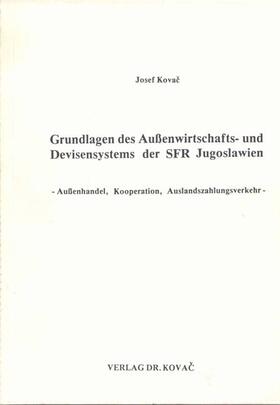 Kovac |  Grundlagen des Aussenwirtschafts- und Devisensystems der SFR Jugoslawien | Buch |  Sack Fachmedien