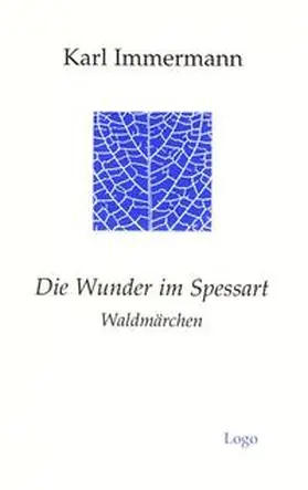 Immermann |  Die Wunder im Spessart. Waldmärchen | Buch |  Sack Fachmedien