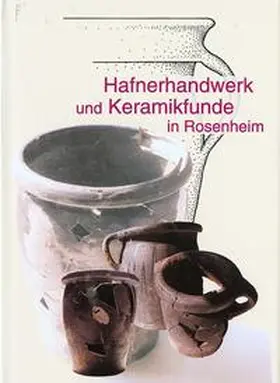Birkmaier / Hagn / Darga |  Hafnerhandwerk und Keramikfunde in Rosenheim | Buch |  Sack Fachmedien