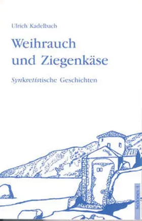 Kadelbach |  Weihrauch und Ziegenkäse | Buch |  Sack Fachmedien
