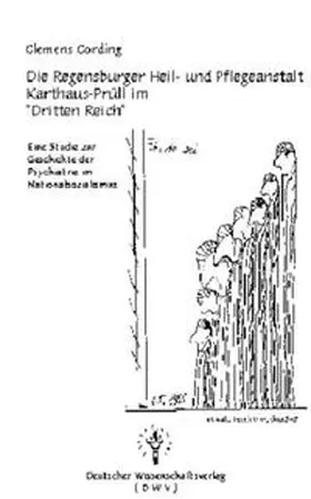 Cording |  Die Regensburger Heil- und Pflegeanstalt Karthaus-Prüll im "Dritten Reich" | Buch |  Sack Fachmedien