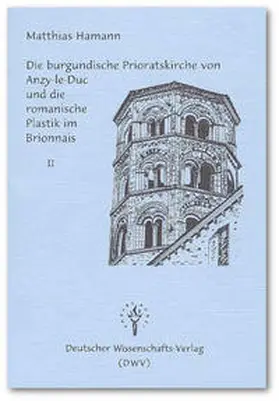 Hamann |  Die burgundische Prioratskirche von Anzy-le-Duc und die romanische Plastik im Brionnais | Buch |  Sack Fachmedien