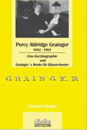 Berger |  Percy Grainger 1882-1961 | Buch |  Sack Fachmedien